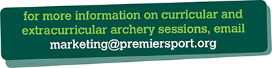for more information on curricular and extracurricular archery sessions, email marketing@premiersport.org