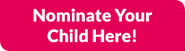 Nominate Your Child Here!