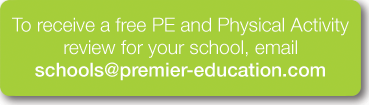 To receive a free PE and Physical Activity review for your school, email schools@premier-education.com