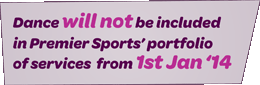 Dance will not be included in Premier Sports' portfolio of services from 1st Jan 2014